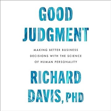 Good Judgment: Making Better Business Decisions with the Science of Human Personality [Audiobook]