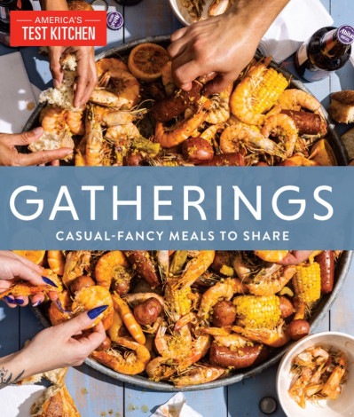 Gatherings: Casual-Fancy Meals to Share - America's Test Kitchen 98d3a845baa1fcc74666dc43754b1f15