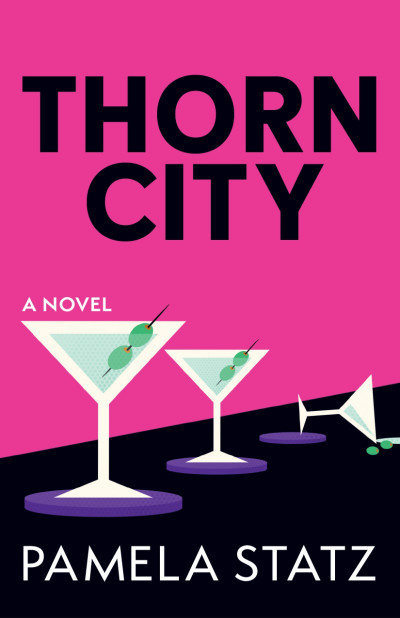 Thorn City: A Novel - Pamela Statz