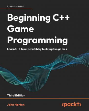 Beginning C++ Game Programming: Learn C++ from scratch by building fun games, 3rd Edition (True/Retail PDF)