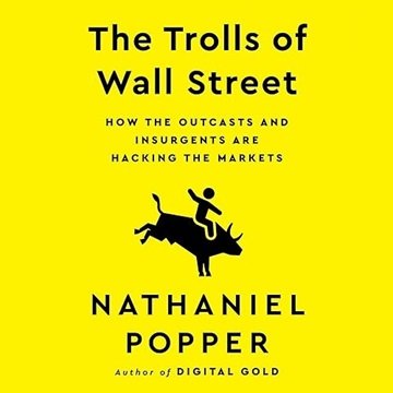 The Trolls of Wall Street: How the Outcasts and Insurgents Are Hacking the Markets [Audiobook]