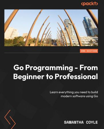 Go Programming - From Beginner to Professional, 2nd Edition
