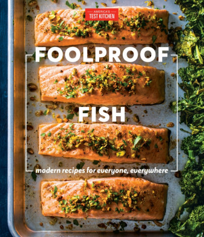 Foolproof Fish: Modern Recipes for Everyone, Everywhere - America's Test Kitchen (... B0d6eadf49eca196b9ef0ce886608a3b