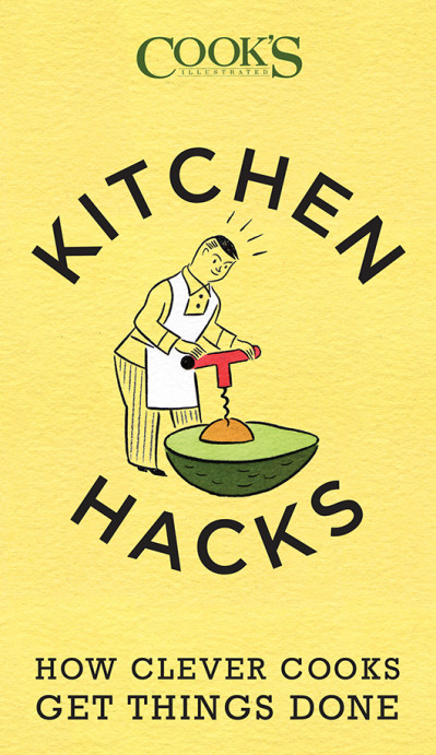 Cook's Illustrated Kitchen Hacks: How Clever Cooks Get Things Done - America's Tes... C0e649a30d2887a0bcb93ce47253a147