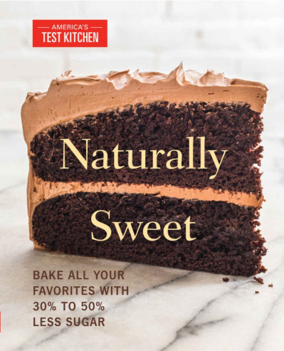 Naturally Sweet: Bake All Your Favorites with 30% to 50% Less Sugar - America's Te... 3abd4ae947d74fe438a2207fb7c05a56