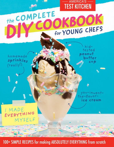 The Complete DIY Cookbook for Young Chefs: 100  Simple Recipes for Making Absolute... F9d1db734d7c1b4ac38f143bef266c68