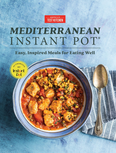 Mediterranean Instant Pot: Easy, Inspired Meals for Eating Well - America's Test K... 168bc9be5549c9a5173fc2c82af3ac72