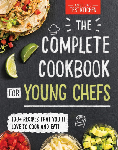 The Complete Cookbook for Young Chefs: 100  Recipes that You'll Love to Cook an...