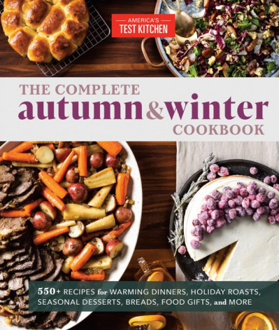 The Complete Autumn and Winter Cookbook: 550  Recipes for Warming Dinners, Holiday... 55b0be38e45578ea979b9f973c7bf7a7