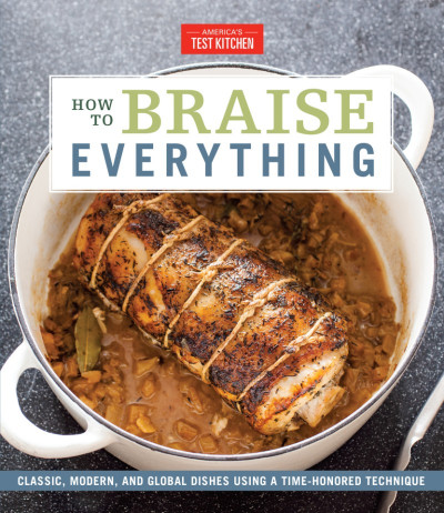 How to Braise Everything: Classic, Modern, and Global Dishes Using a Time-Honored ... 7e50ccf4176eb25bd795e828b5ba82dc