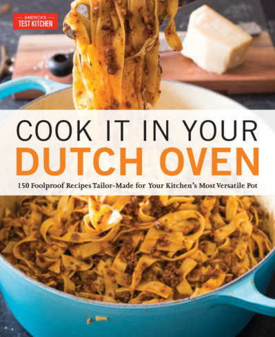 Cook It in Your Dutch Oven: 150 Foolproof Recipes Tailor-Made for Your Kitchen's M... E3e631b145b4464c0b28ea5892e967dc