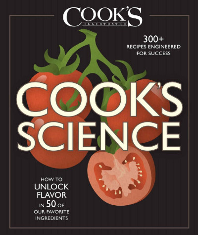 Cook's Science: How to Unlock Flavor in 50 of our Favorite Ingredients - America's... 63135c8a9917878fcbede4c50f3b03ea