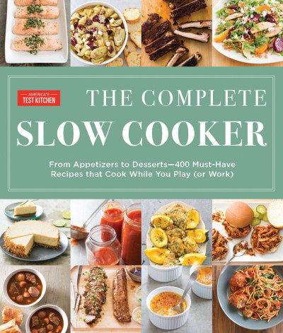 The Complete Slow Cooker: From Appetizers to Desserts - 400 Must-Have Recipes That... 69c0a2bce90d664ea20af801b9be4cf7