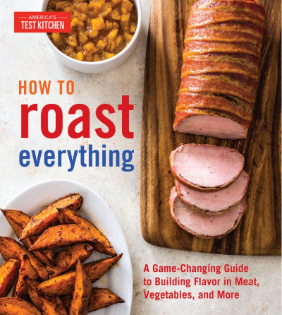 How to Roast Everything: A Game-Changing Guide to Building Flavor in Meat 5728a092e743f960f3bf494cba7facfd