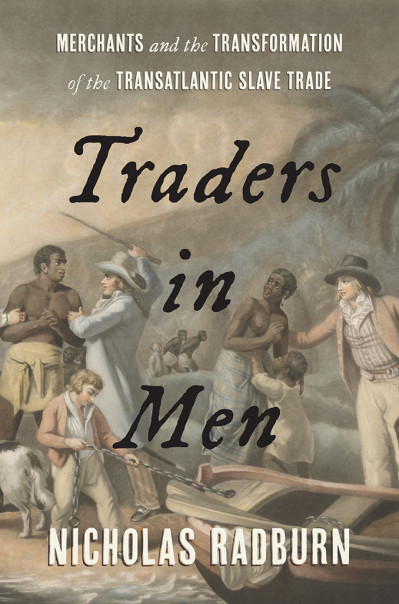 Traders in Men: Merchants and the Transformation of the Transatlantic Slave Trade ... 793d614105e728c7c360820ff1543802