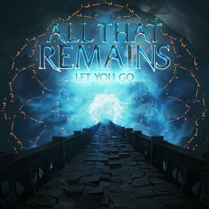 All That Remains - Let You Go [Single] (2024)