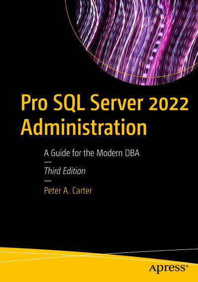 Pro SQL Server (2019) Administration: A Guide for the Modern DBA - Peter A. Carter Cb42f5a9d35c229eeb0dec8b989c9412