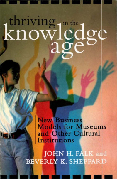 Thriving in the Knowledge Age: New Business Models for Museums and Other Cultural ... Ae4c9332e0930319bb2480cde4e7fd1c