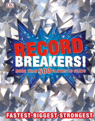 Record Breakers!: More than 500 Fantastic Feats - DK 82c26c8e9b6ee7c433e8e278d6159120