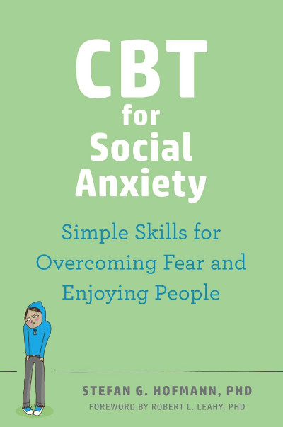 CBT for Social Anxiety: Simple Skills for Overcoming Fear and Enjoying People - St... 705aea362ff6f3bd636357000c7dac22