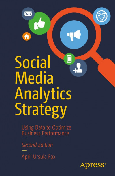 Social Media Analytics Strategy: Using Data to Optimize Business Performance - Apr... 38fc4652fd157751ba0f7a862b84a329