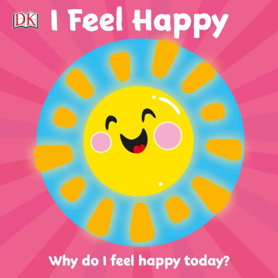 I Feel Happy: Why do I feel happy today? - DK 1274c01200787edc1a6d43bcb0c0ba2c