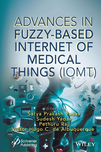 Advances in Fuzzy-Based Internet of Medical Things - Satya Prakash Yadav  9c4a086cace95e1a73662d65aea4c42c