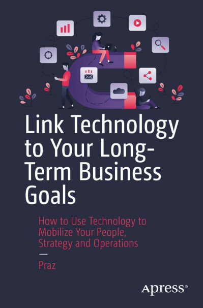 Link Technology to Your Long-Term Business Goals: How to Use Technology to Mobiliz... 3ec3f1f1114725abaed818addae2152d