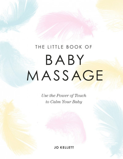 The Little Book of Baby Massage: Use the Power of Touch to Calm Your Baby - Jo Kel... 26c24a91d57874bed3a1ce38937f702f