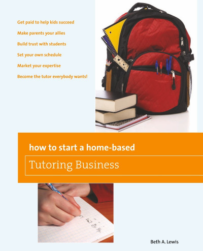 How to Start a Home-Based Tutoring Business: *Get paid to help kids succeed *Make ... 2f5728f2566b198187d4d470ac4db22f