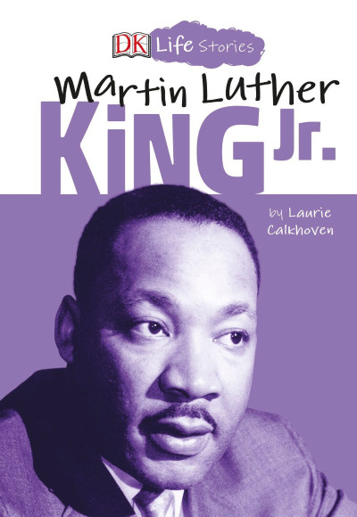 Martin Luther King Jr. - Laurie Calkhoven 5a8b47b48518229101b3ee8484e34a45