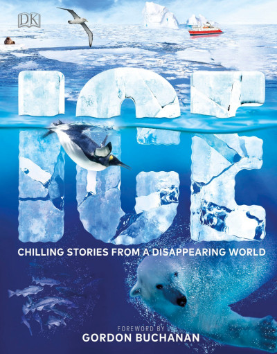 Ice: Chilling Stories from a Disappearing World - DK 4d90863053839b302aa6fc4ffc3d9949