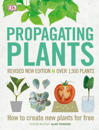 Propagating Plants: How to Create New Plants for Free - Alan Toogood E1e1154d85b5ad37285370342eabe649