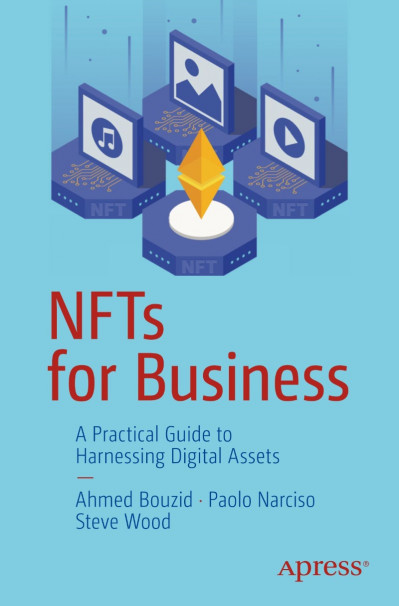 NFTs for Business: A Practical Guide to Harnessing Digital Assets - Ahmed Bouzid 2c2ef5ae682c8f3f9b484ea9adfac94a