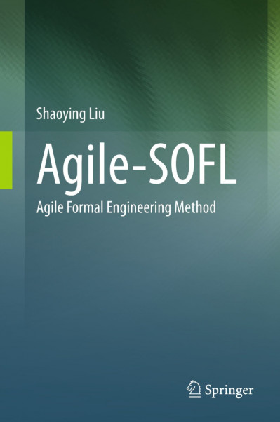 Agile-SOFL: Agile Formal Engineering Method - Shaoying Liu A049b69d25a06f16e1007c3b03eb815c