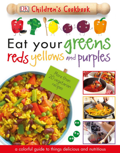 Eat Your Greens, Reds, Yellows, and Purples: Children's Cookbook - DK Ee88ecc2ae30613241cb68dfc7d3f95e