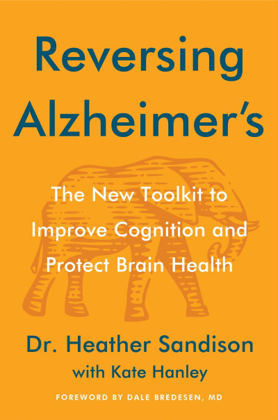 Reversing Alzheimer's: The New Toolkit to Improve Cognition and Protect Brain Heal... 0472fded02b67260c82e9b8f40f15a62