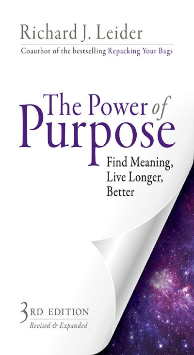 The Power of Purpose: Find Meaning, Live Longer, Better - Richard J. Leider 23904e3b9eb6fe12d7510798e1d8ea67