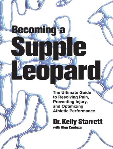 Becoming a Supple Leopard : The Ultimate Guide to Resolving Pain, Preventing Injur... 06aa42d2b1e1a8d33cb651155d815370