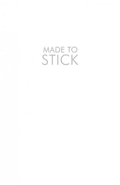 Made to Stick: Why Some Ideas Survive and Others Die - Chip Heath 70deef96883f177ff110c6b30e51c977