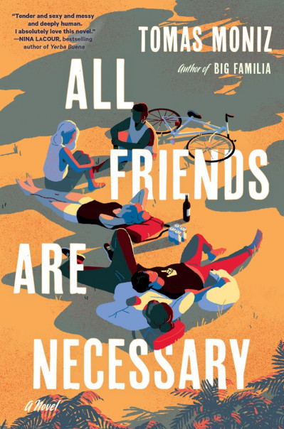 All Friends Are Necessary: A Novel - Tomas Moniz Dda3944df8ab4822be86012391deff77