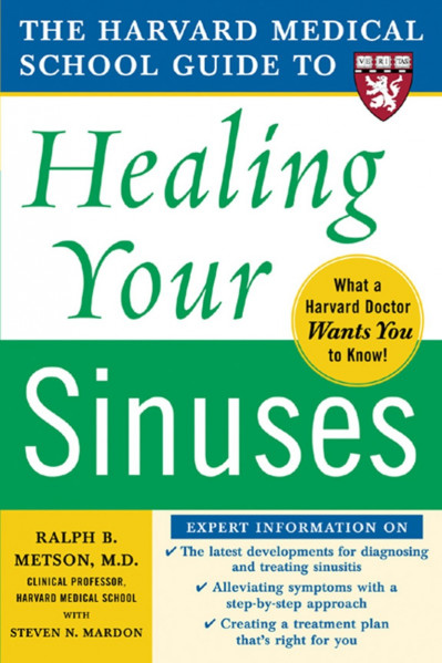 Harvard Medical School Guide to Healing Your Sinuses - Ralph Metson 58b1eb20d763555d7a6e65a8ae7abc85