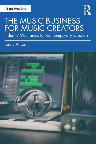 The Music Business for Music Creators: Industry Mechanics for Contemporary Creator... 19249d887eb8b6b605924e49fb911092