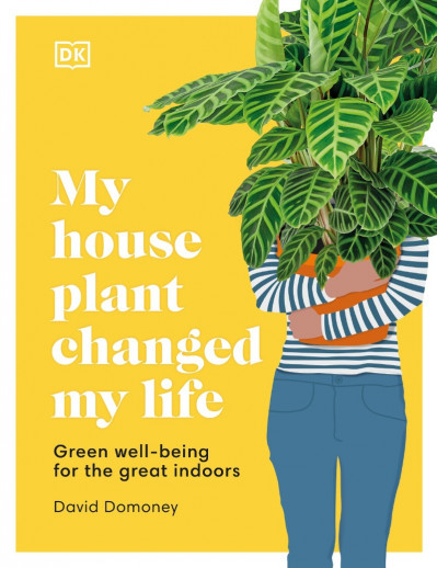 My Houseplant Changed My Life: Green well-being for the great indoors - David Domoney Ac1efe64e07b6d8abb3e631f3f08e092