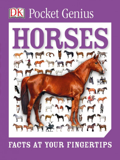 Pocket Genius: Horses: Facts at Your Fingertips - DK 2f8ec93a625e5410c2a070aa78a00f9f