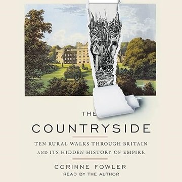 The Countryside: Ten Rural Walks Through Britain and Its Hidden History of Empire [Audiobook]