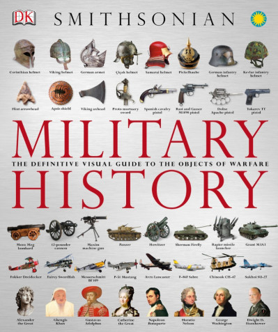 Military History: The Definitive Visual Guide to the Objects of Warfare - DK Dbb998bac52dbaf42e1131a468886ea5