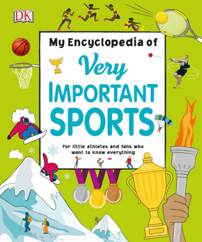 My Encyclopedia of Very Important Sports: For little athletes and fans who want to... 54a44ed6f3c29729ba651f97027b4cb6