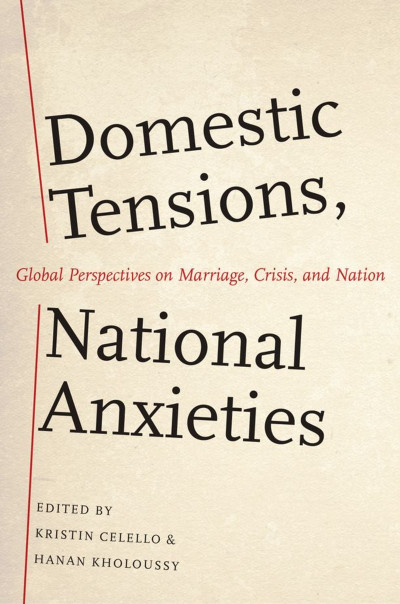 Domestic Tensions, National Anxieties: Global Perspectives on Marriage, Crisis, an... C1e1f07adaa5ea1928ba8f6c8e7ef0bd