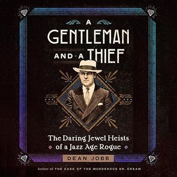 A Gentleman and a Thief: The Daring Jewel Heists of a Jazz Age Rogue [Audiobook]